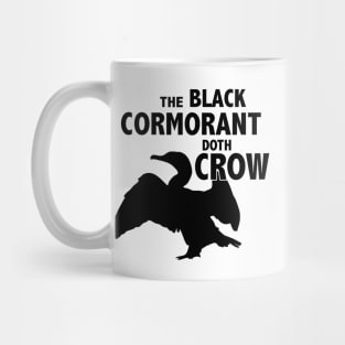 The Black Cormorant Doth Crow - Black Mug
